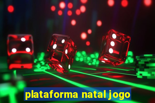 plataforma natal jogo